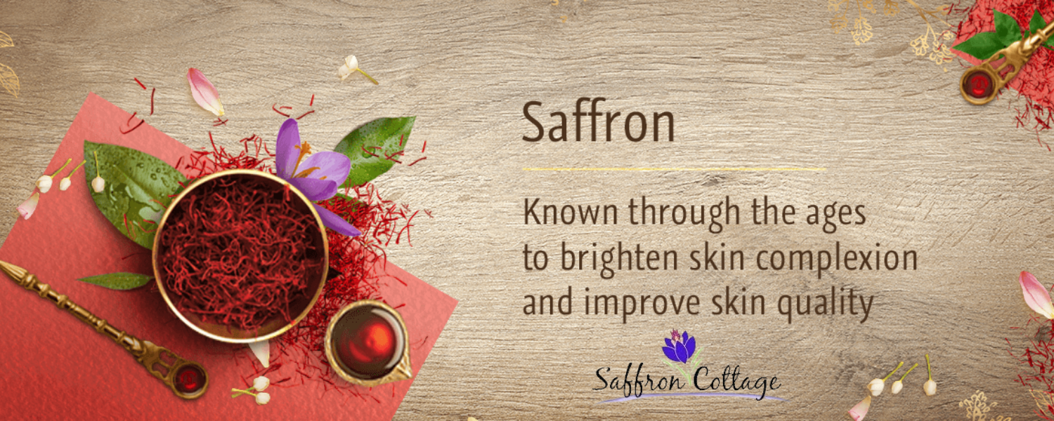 Saffron- Known through the ages to brighten skin complexion and improve skin quality