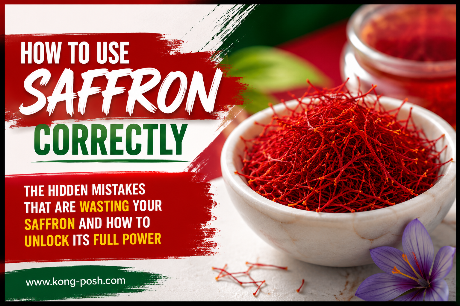 How to use saffron correctly The hidden mistakes that are wasting your saffron and how to unlock its full power