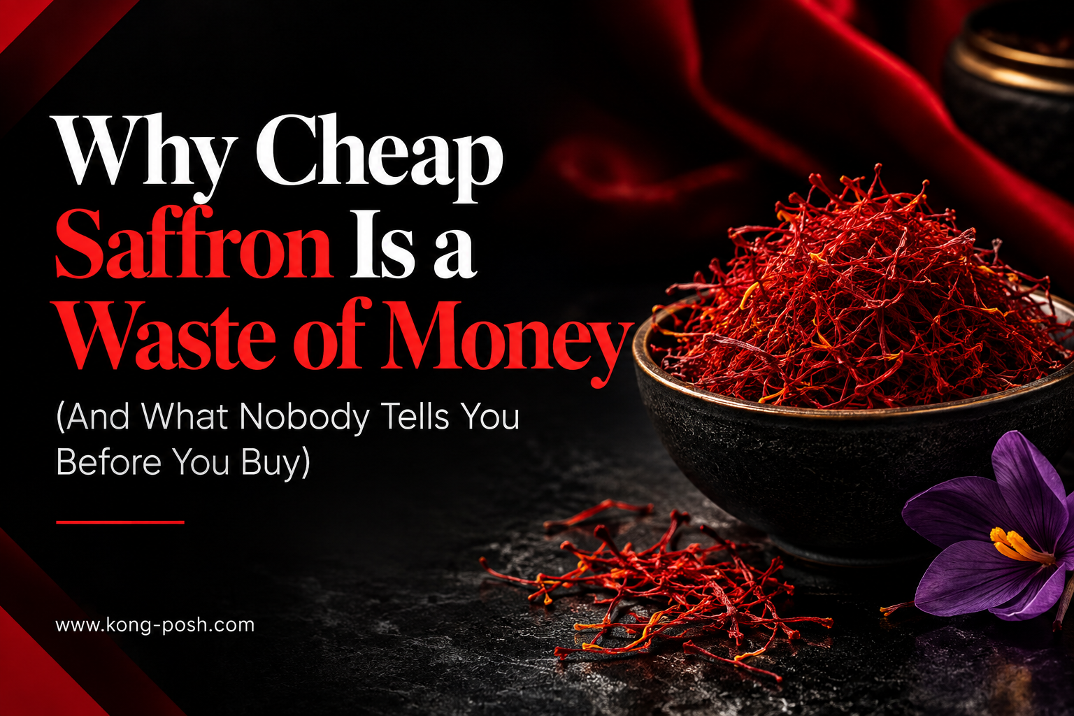 Why Cheap Saffron Is a Waste of Money (And What Nobody Tells You Before You Buy)
