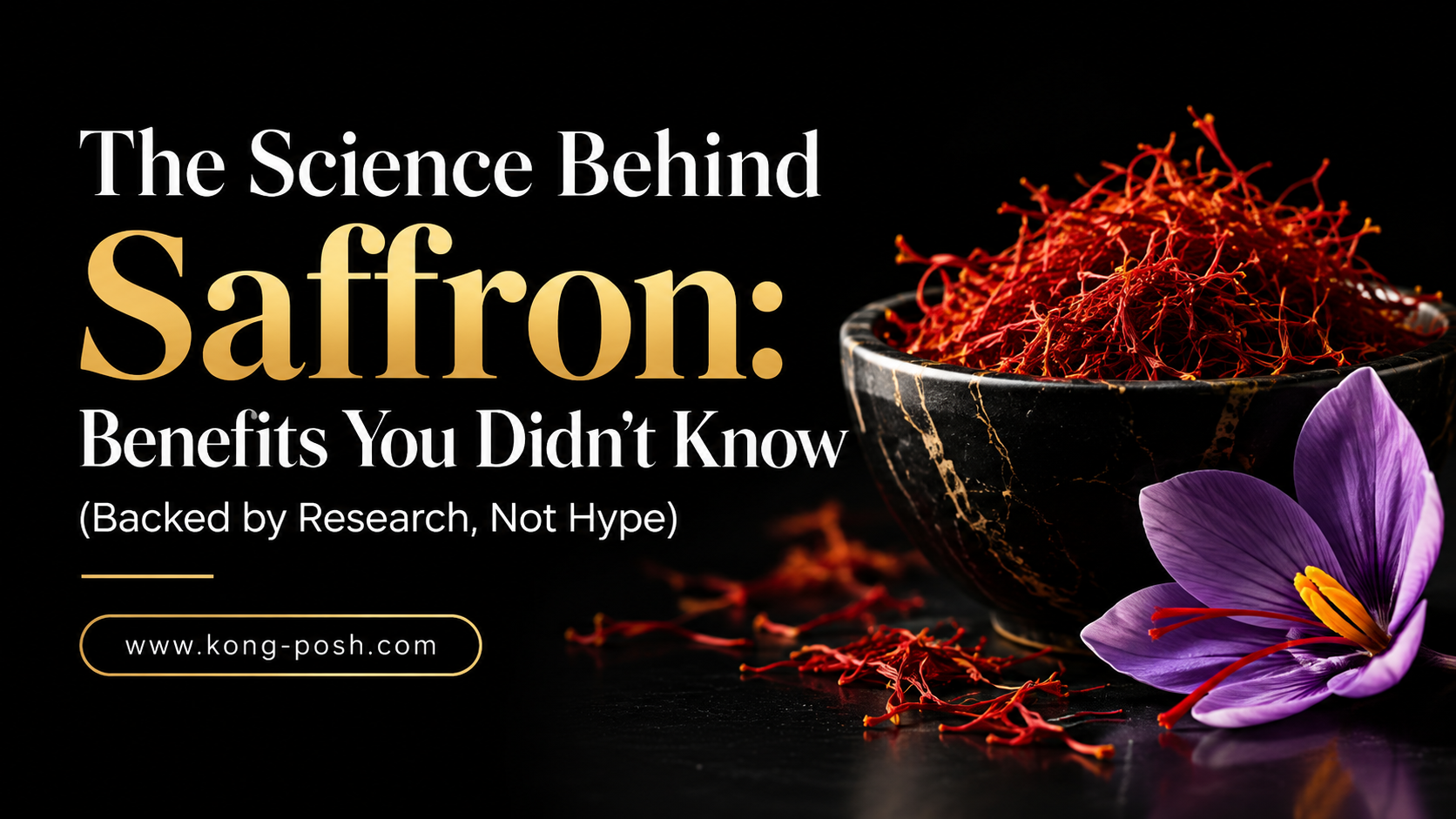 The Science Behind Saffron Benefits You Didn’t Know (Backed by Research, Not Hype)